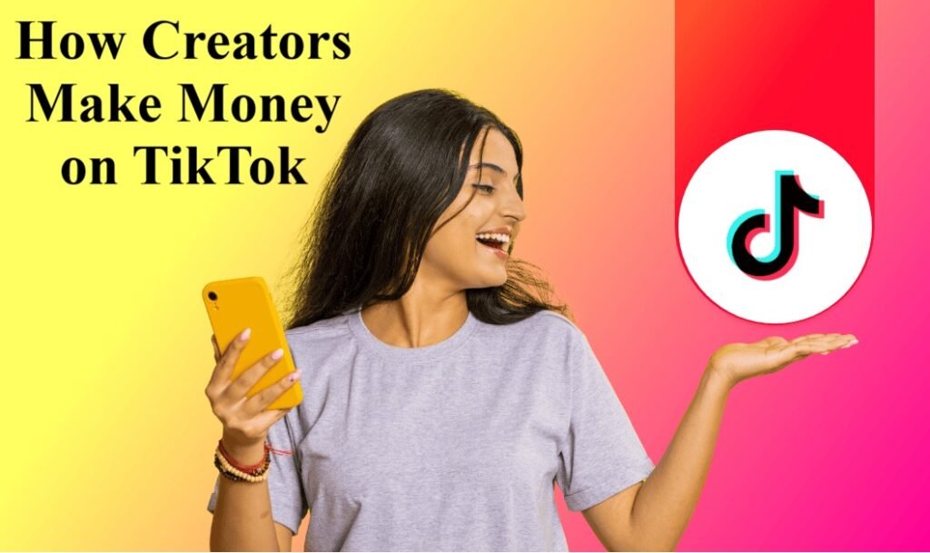How Content Creators Make Money on TikTok: A Beginner’s Guide to Earning Online